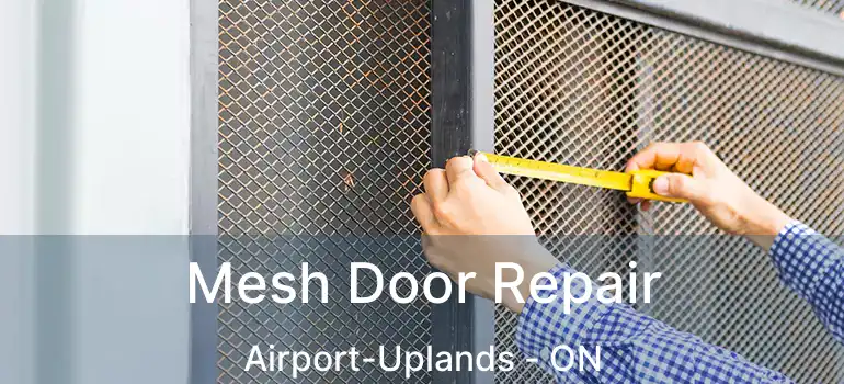 Mesh Door Repair Airport-Uplands - ON