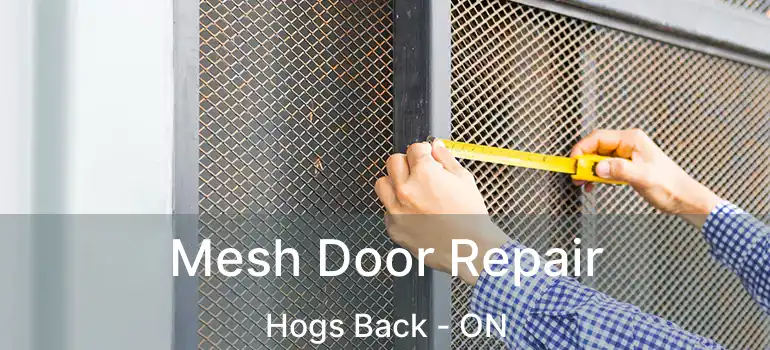 Mesh Door Repair Hogs Back - ON