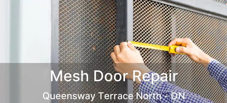 Mesh Door Repair Queensway Terrace North - ON