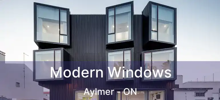 Modern Windows Aylmer - ON