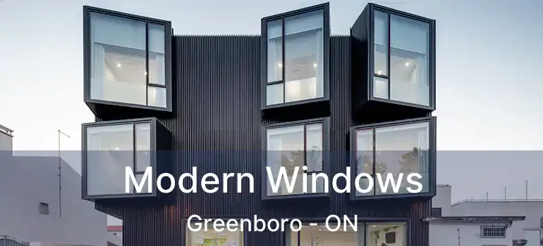  Modern Windows Greenboro - ON