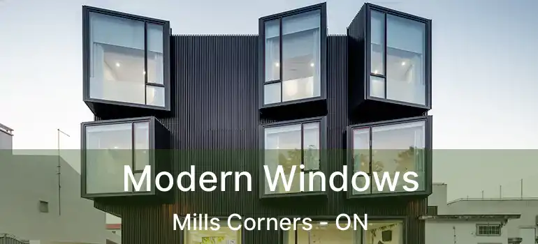 Modern Windows Mills Corners - ON