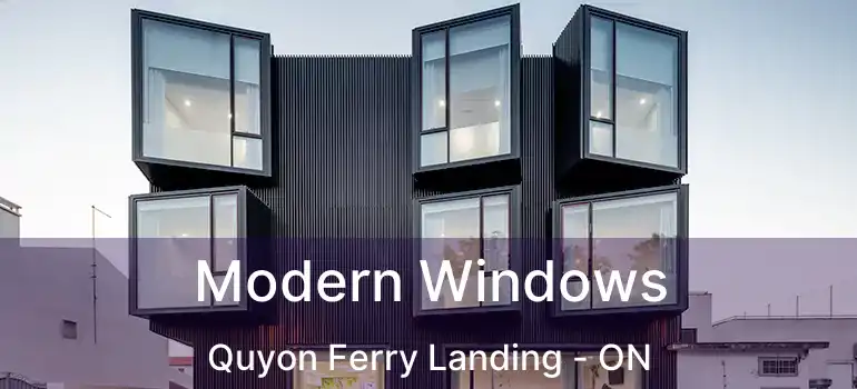 Modern Windows Quyon Ferry Landing - ON