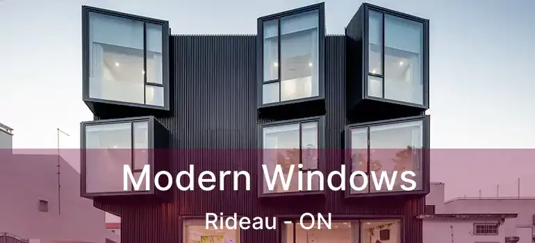 Modern Windows Rideau - ON