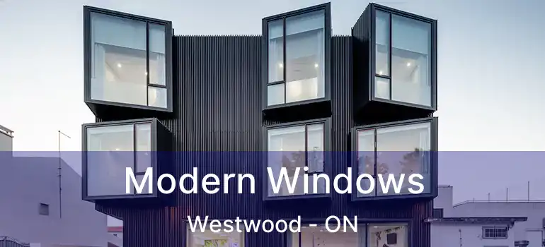  Modern Windows Westwood - ON