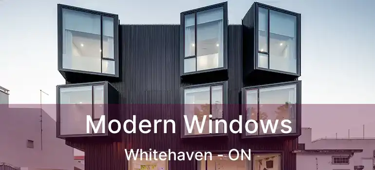 Modern Windows Whitehaven - ON