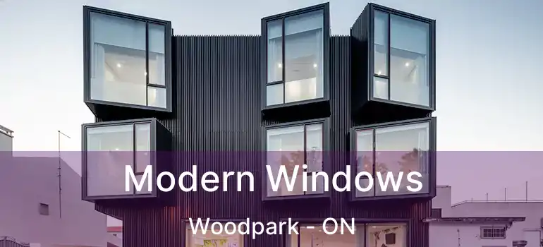 Modern Windows Woodpark - ON