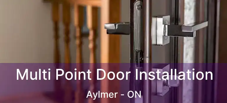 Multi Point Door Installation Aylmer - ON