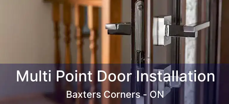 Multi Point Door Installation Baxters Corners - ON