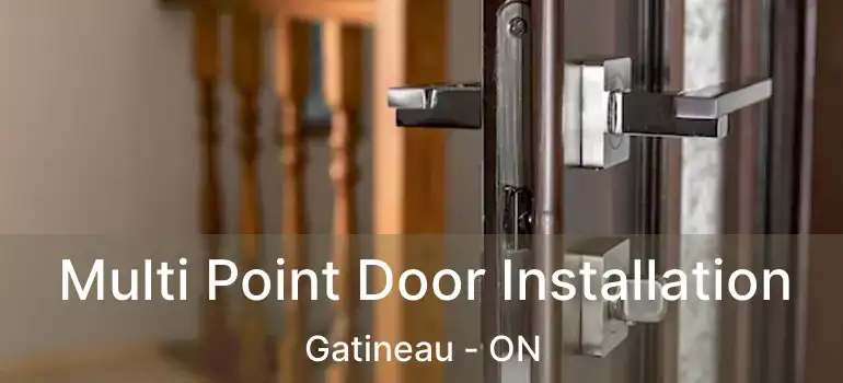  Multi Point Door Installation Gatineau - ON