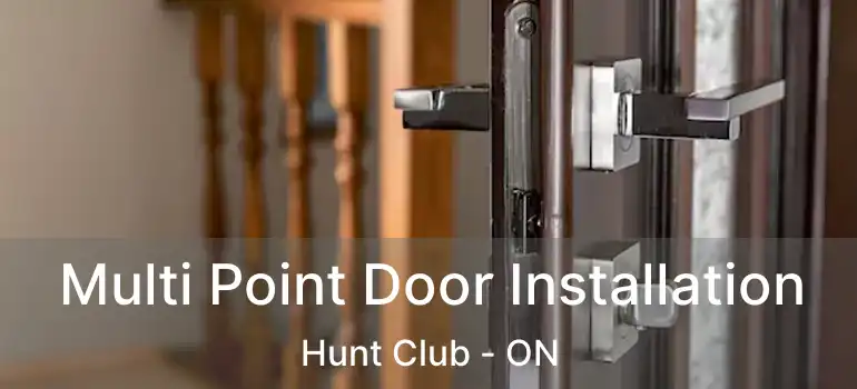 Multi Point Door Installation Hunt Club - ON