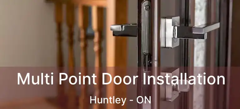 Multi Point Door Installation Huntley - ON