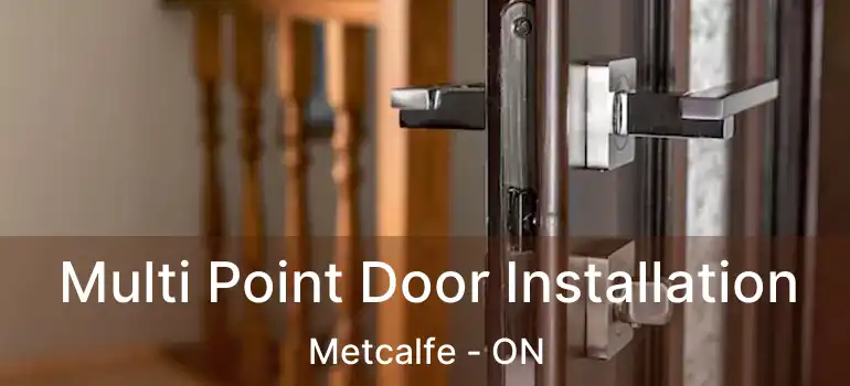 Multi Point Door Installation Metcalfe - ON