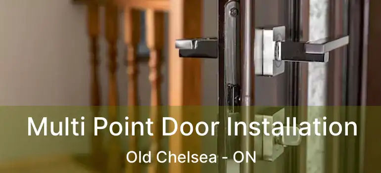 Multi Point Door Installation Old Chelsea - ON