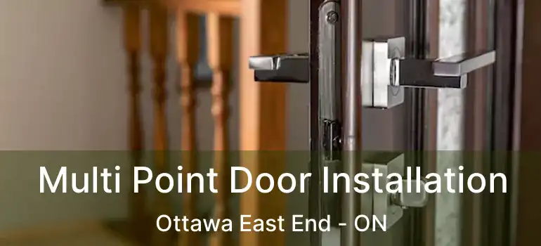Multi Point Door Installation Ottawa East End - ON