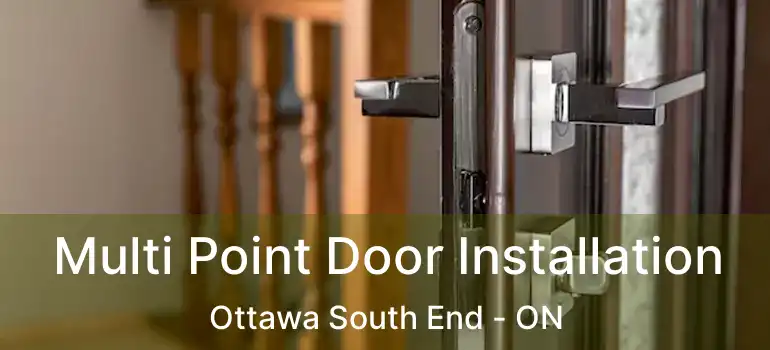 Multi Point Door Installation Ottawa South End - ON