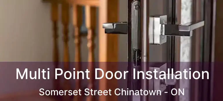 Multi Point Door Installation Somerset Street Chinatown - ON