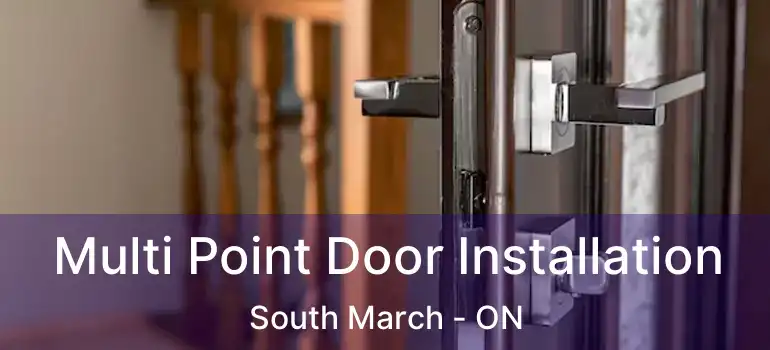 Multi Point Door Installation South March - ON