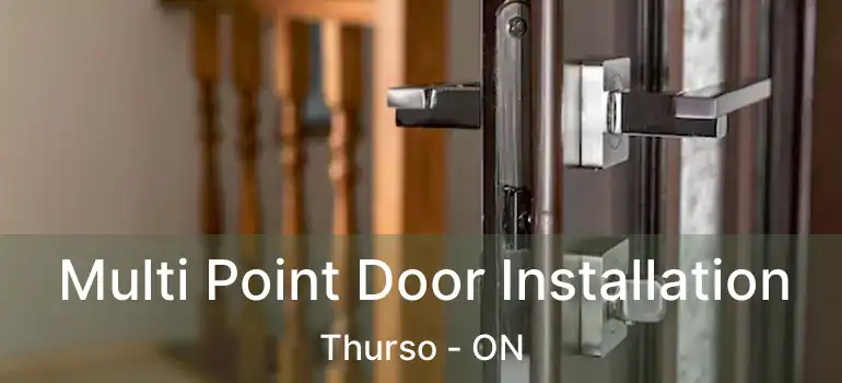 Multi Point Door Installation Thurso - ON