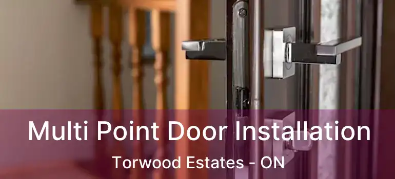  Multi Point Door Installation Torwood Estates - ON