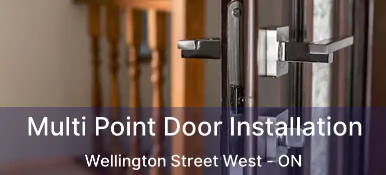  Multi Point Door Installation Wellington Street West - ON