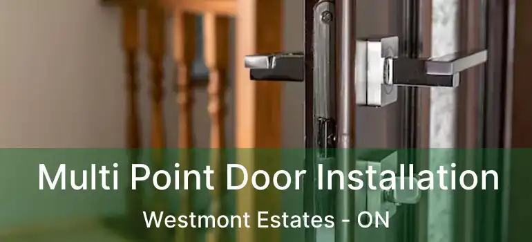 Multi Point Door Installation Westmont Estates - ON