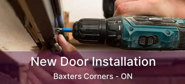 New Door Installation Baxters Corners - ON