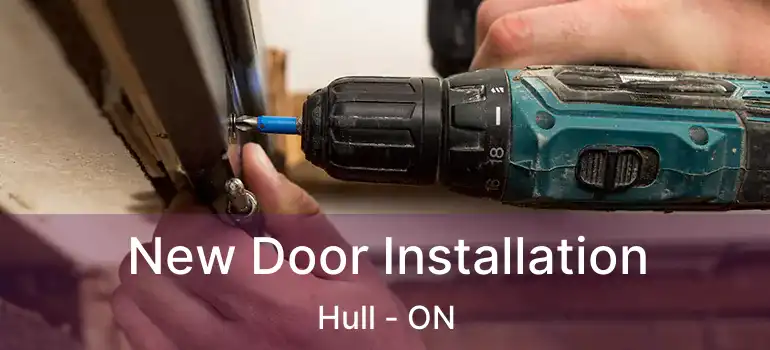  New Door Installation Hull - ON
