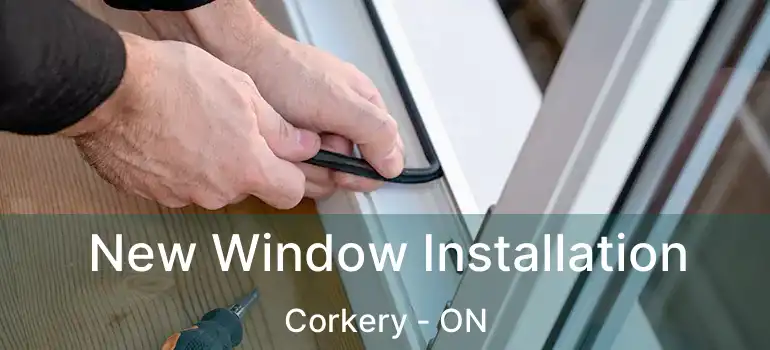 New Window Installation Corkery - ON