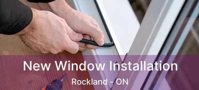 New Window Installation Rockland - ON