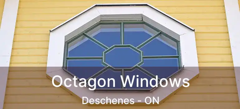  Octagon Windows Deschenes - ON