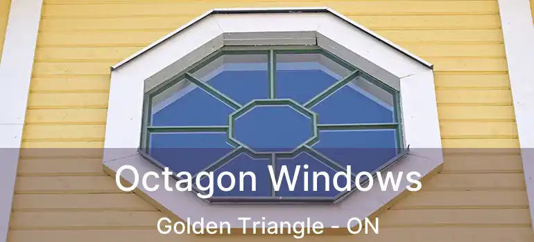  Octagon Windows Golden Triangle - ON