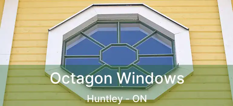  Octagon Windows Huntley - ON