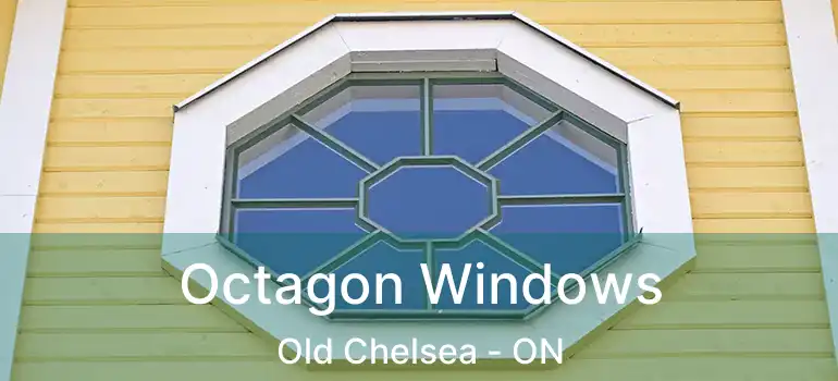  Octagon Windows Old Chelsea - ON