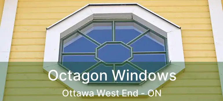  Octagon Windows Ottawa West End - ON