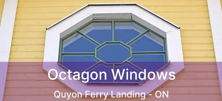  Octagon Windows Quyon Ferry Landing - ON