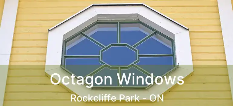  Octagon Windows Rockcliffe Park - ON