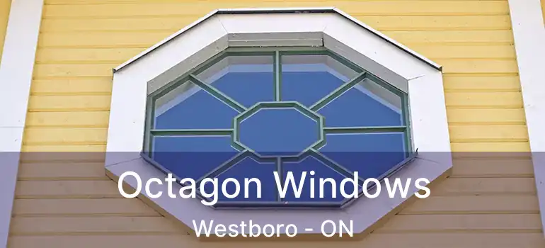  Octagon Windows Westboro - ON