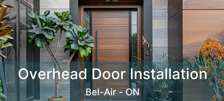  Overhead Door Installation Bel-Air - ON