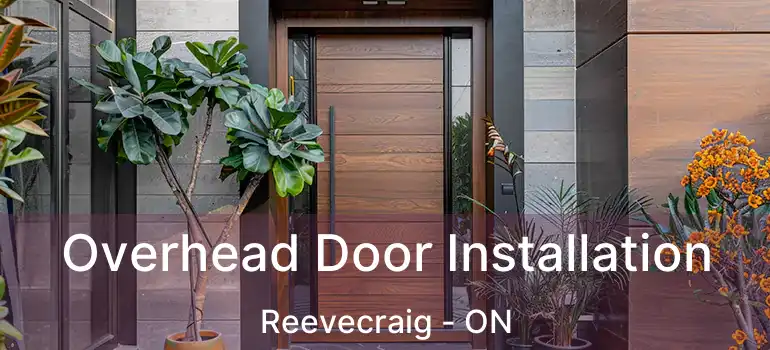 Overhead Door Installation Reevecraig - ON