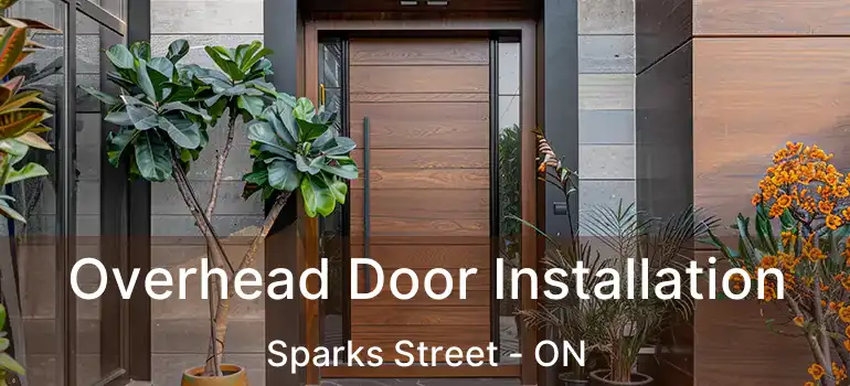 Overhead Door Installation Sparks Street - ON
