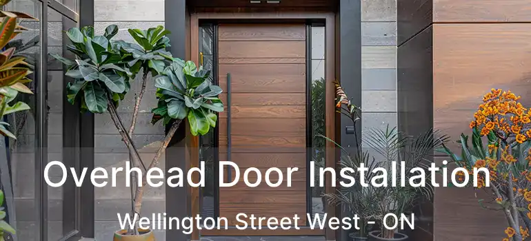 Overhead Door Installation Wellington Street West - ON