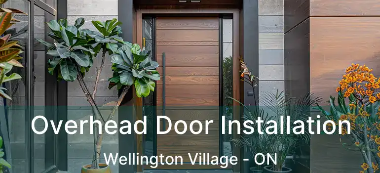 Overhead Door Installation Wellington Village - ON