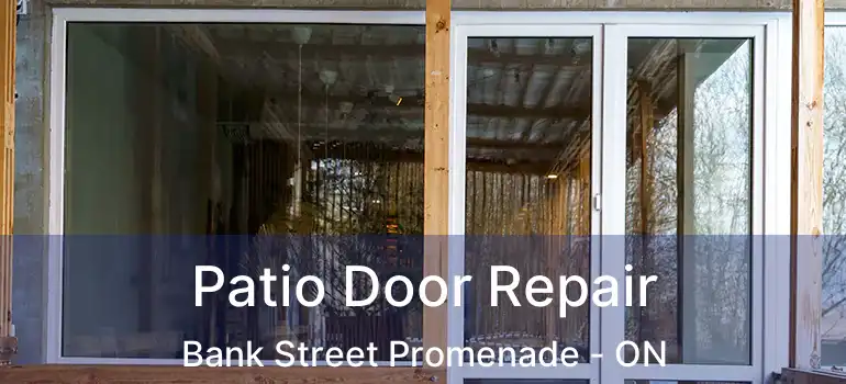  Patio Door Repair Bank Street Promenade - ON