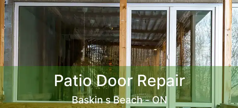 Patio Door Repair Baskin s Beach - ON