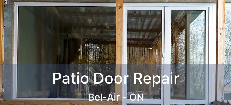  Patio Door Repair Bel-Air - ON