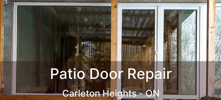 Patio Door Repair Carleton Heights - ON