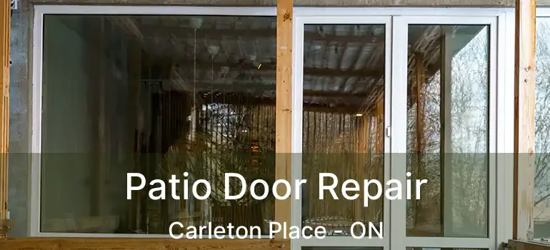 Patio Door Repair Carleton Place - ON