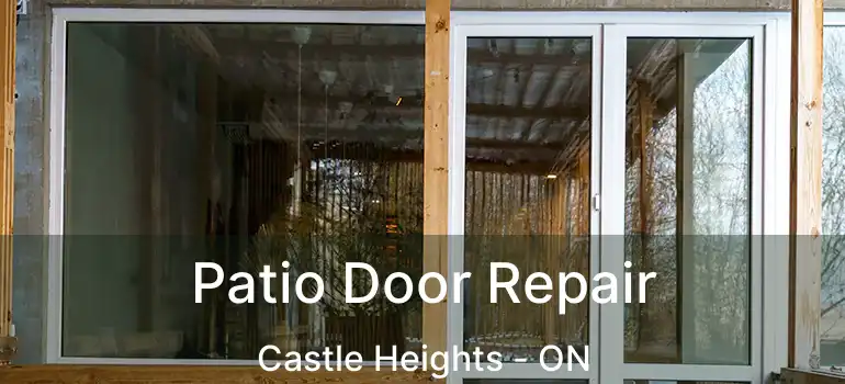  Patio Door Repair Castle Heights - ON