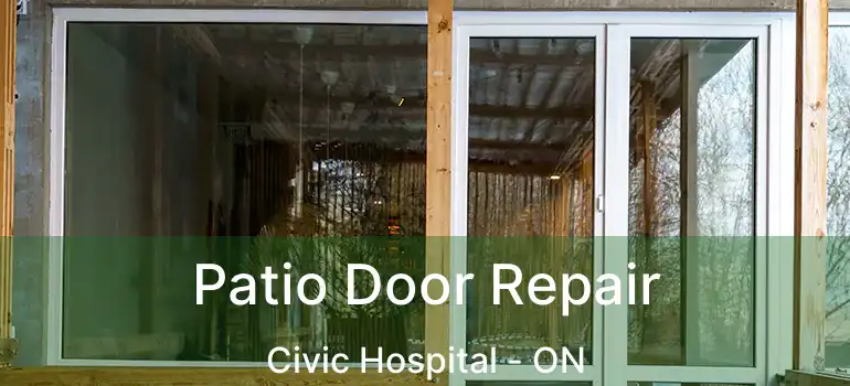 Patio Door Repair Civic Hospital - ON
